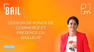 Cession de fonds de commerce et présence du bailleur