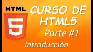 Curso HTML5- Parte 1- Introducción