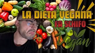 LA DIETA VEGANA FA SCHIFO (pro e contro)