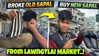 Broke Old Sapal||Buy New Sapal||From Lawngtlai Market 