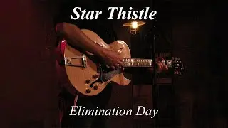 Star Thistle - Elimination Day (Live at Sidestage)