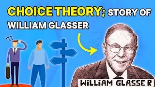 Choice Theory | The Inspirational Story of William Glasser