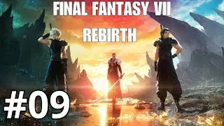 Final Fantasy VII Rebirth #09 | Choupi-Cloud