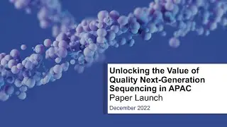 Unlocking the Value of Quality Next-Generation Sequencing in APAC - Paper Launch