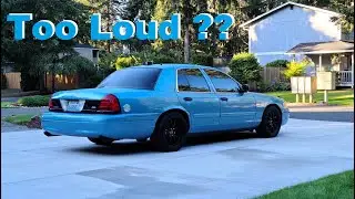 2011 Crown Vic Cold Start 14 inch Glass packs are they too loud?