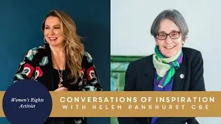 Conversations of Inspiration with Helen Pankhurst CBE 💪