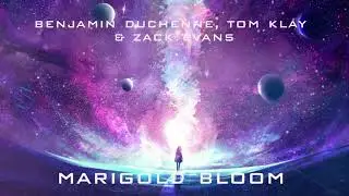 Benjamin Duchenne, Tom Klay & Zack Evans - Marigold Bloom