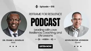 Leading with Love: Resilience, Coaching, and Life Lessons with Kevin Wayne Johnson