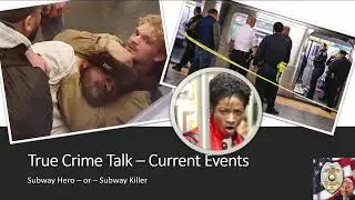 CRIME TALK - Daniel Penny - Subway Hero or Subway Killer Part 3
