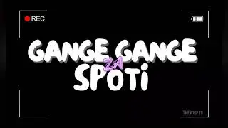 GANGE GANGE ZA SPOTI - COMING 🔜 ON THE WHIP TV.