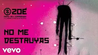 Zoé - No Me Destruyas (Official Lyric Video)