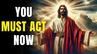 Crucial Message From God: Act Now! | God Says | God Message Today