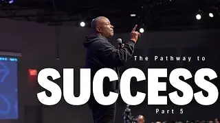 The Pathway to Success Part 5
