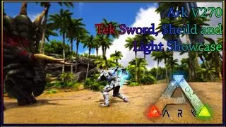 Ark V270 Tek Sword, Tek Sheild and Tek Light Showcase!!