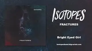 ISOTOPES - Bright Eyed Girl (Fractures EP Stream)