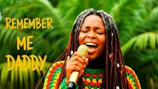 Remember Me Daddy | Emotional Roots Reggae Tribute (Conscious One Drop Reggae) @chichimorrison247 