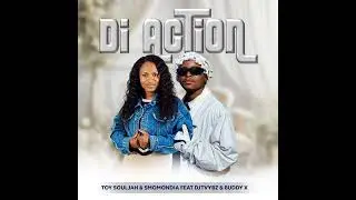 Di Action - ToySoujah & Smomondia ft Djtvybz Rsa & Buddy X