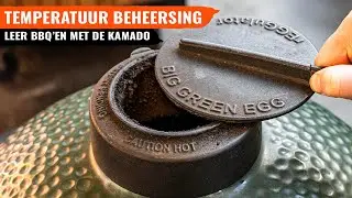 Temperatuur regelen op je kamado &ndash; Leer BBQ'en met de Kamado 🇧🇪