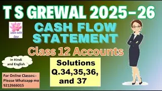 Q34,35,36 and 37| Cash Flow Statement| TS Grewal 2025-26| Ch5| Class12| Accounts⁨@learnwithease