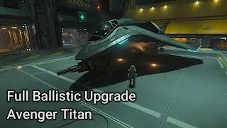 Star Citizen &ndash; Upgrading the Avenger Titan to a Full Ballistic Beast