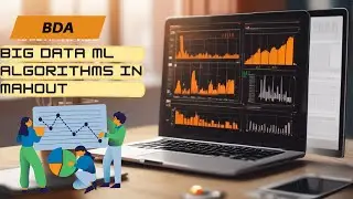 Big Data Machine Learning Algorithms In Mahout || BDA