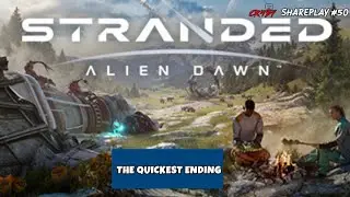 SharePlay #50 - Stranded Alien Dawn: The Quickest Ending