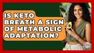 Is Keto Breath A Sign Of Metabolic Adaptation? - Keto Kitchen HQ