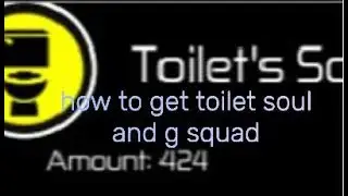 how to get toilet soul and g squad in toilet collapsed universe