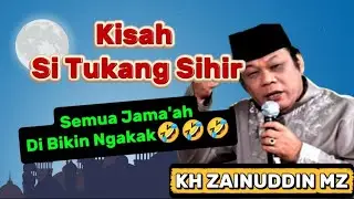 KISAH SI TUKANG SIHIR SATU JAMA'AH DI BUAT NGAKAK//CERAMAH KH ZAINUDDIN MZ