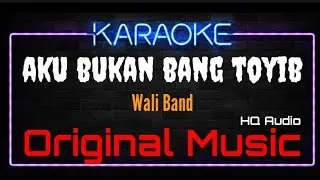 Karaoke Aku Bukan Bang Toyib ( Original Music ) HQ Audio - Wali Band