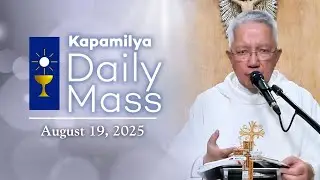 August 19, 2025 | Find True Assurance in Trusting Him | Kapamilya Daily Mass