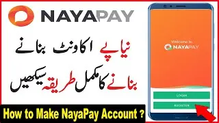 How to Make Account on NayaPay | NayaPay Account Banane Ka Tarika |  Nayapay Account