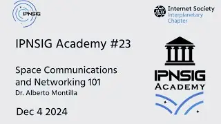 IPNSIG Academy: Space Communications and Networking 101
