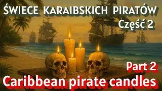 Świece karaibskich pirat&oacute;w część 2/ Caribbean pirate candles part 2