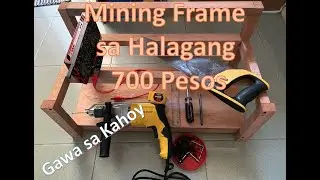 DIY Mining Frame GAWA SA Kahoy sa halagng 700 pesos
