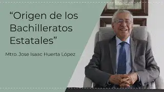 Conferencia “Origen de los Bachilleratos Estatales” Mtro. José Isaac Huerta López.