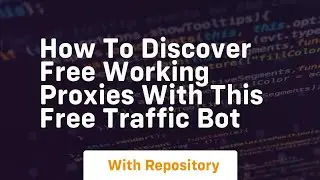 How to discover free working proxies with this free traffic bot