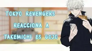 Tokyo revengers reacciona (Takemichi es Gojo) 1/1