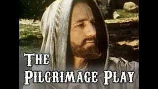 The Pilgrimage Play - Full Movie | Nelson Leigh, Stephen Chase, Leonard Penn, Richard Hale