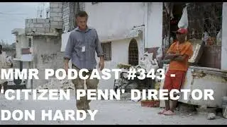 #343 - 'CITIZEN PENN' DIRECTOR DON HARDY - Matt's Movie Reviews Podcast