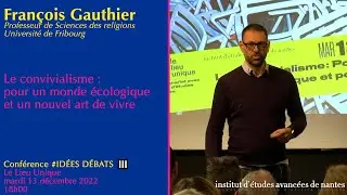 François Gauthier - Le convivialisme : pour un monde écologique et un nouvel art de vivre