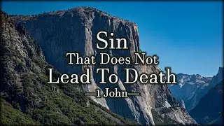 1 John - Sin That Does Not Lead To Death (02 November 2025)
