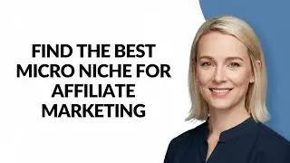 FIND THE BEST MICRO NICHE FOR AFFILIATE MARKETING - Julia'sTutorials