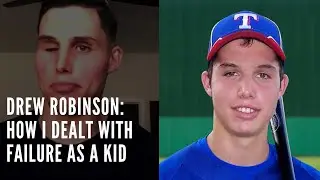 DREW ROBINSON: HOW I DEALT WITH FAILURE AS A KID
