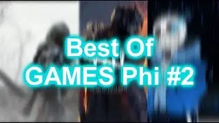 Best Of GAMES Phi #2| 1000 SUBS SPECIAL !