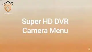 TIGERSECU Super HD DVR Camera Menu Tutorial