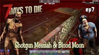 7 Days to Die - S2 A21 ep7 Shotgun Messiah & Blood Moon!!.. - Survival | Build | Craft
