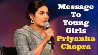Message from Priyanka Chopra to Young Girls | Life Lesson | Glowing Spirit |