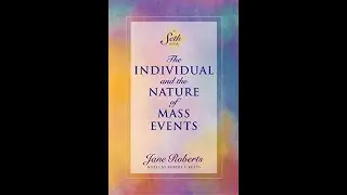 The Individual and the Nature of Mass Events - Jane Roberts - AUDIOBOOK