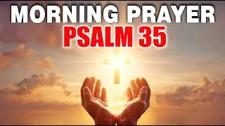 A Powerful Prayer With Psalm 35 ✝️ God FIGHTS For You—Start Your Day With UNSHAKABLE FAITH